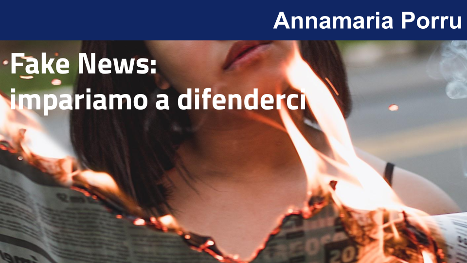 Fake News: impariamo a difenderci - 
Parte 1 di 2 con Annamaria Porru