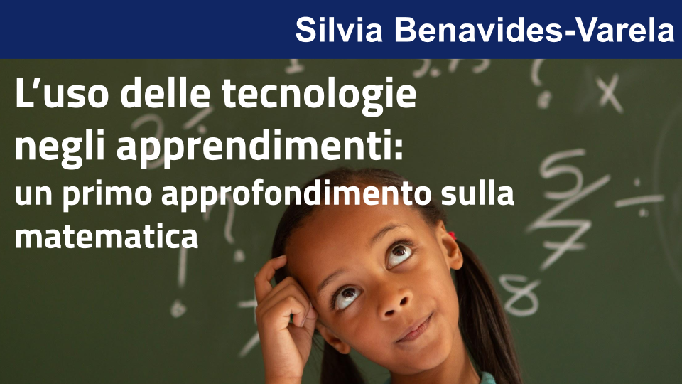 L’uso delle tecnologie negli apprendimenti: un primo approfondimento sulla matematica con Silvia Benavides-Varela