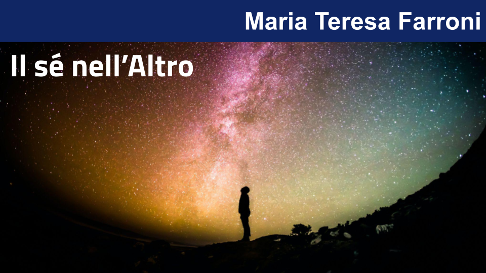 Il sé nell’Altro con Maria Teresa Farroni